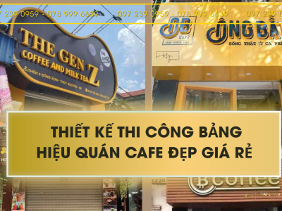 THIẾT KẾ THI CÔNG BẢNG HIỆU QUÁN CAFE ĐẸP GIÁ RẺ 