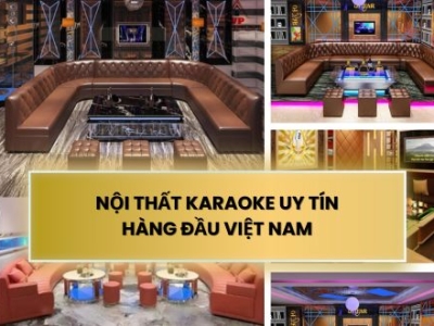 NỘI THẤT KARAOKE UY TÍN HÀNG ĐẦU VIỆT NAM