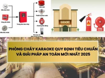 PHÒNG CHÁY KARAOKE QUY ĐỊNH TIÊU CHUẨN VÀ GIẢI PHÁP AN TOÀN MỚI NHẤT 2025
